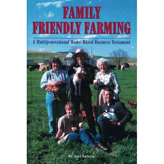 Family Friendly Farming: A Multi-Generational Home-Based Business Testament (Paperback)
