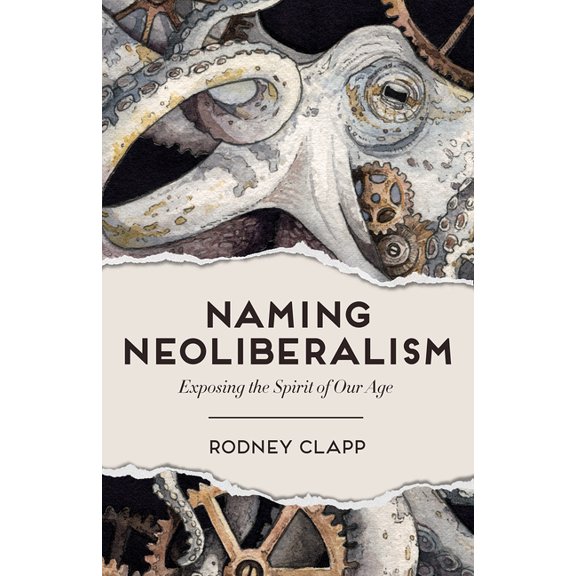 Naming Neoliberalism: Exposing the Spirit of Our Age, (Hardcover)
