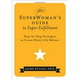 thumbnail image 1 of Pre-Owned The Superwoman's Guide to Super Fulfillment: Step-By-Step Strategies to Create Work-Life Balance (Paperback) 0692283420 9780692283424, 1 of 1