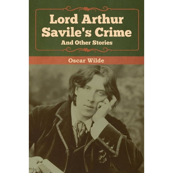Lord Arthur Savile's Crime and Other Stories, (Paperback)