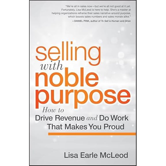 Pre-Owned Selling With Noble Purpose: How to Drive Revenue and Do Work That Makes You Proud, 9781118408094, Hardcover, 1 edition