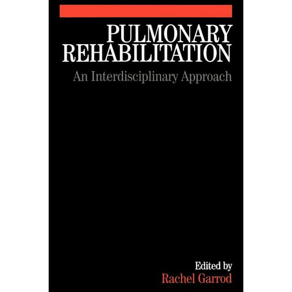 Pulmonary Rehabilitation: A Multidisciplinary Approach (Paperback)