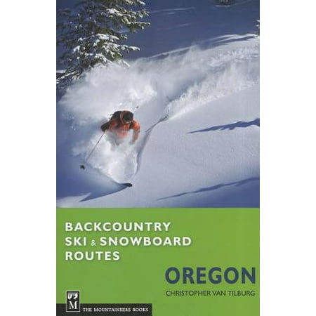 Backcountry Ski & Snowboard Routes: Oregon (Best Backcountry Snowboard Pack)