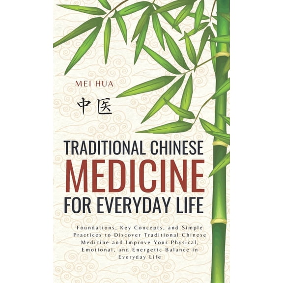 Traditional Chinese Medicine for Everyday Life: Foundations, Key Concepts, and Simple Practices to Discover Traditional , (Paperback)