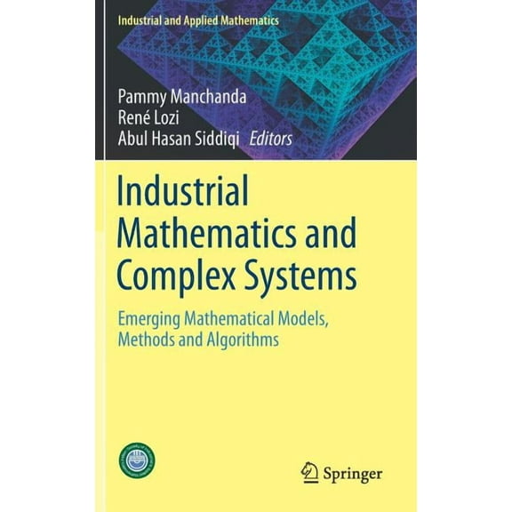 Industrial and Applied Mathematics Industrial Mathematics and Complex Systems: Emerging Mathematical Models, Methods and Algorithms, (Hardcover)