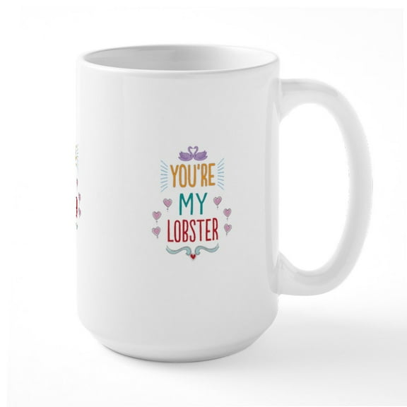 CafePress - You're My Lobster Mugs - 15 oz Ceramic Large White Novelty Mug