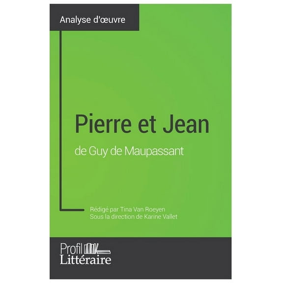 Pierre et Jean de Guy de Maupassant (Analyse approfondie): Approfondissez votre lecture des romans classiques et moderne, (Paperback)