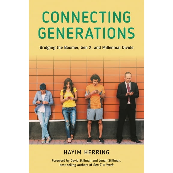 Connecting Generations: Bridging the Boomer, Gen X, and Millennial Divide, (Hardcover)