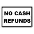 thumbnail image 1 of No Cash Refunds Store Sales Buying Rules Regulations Alert Caution Warning Notice Aluminum Metal Sign 12"x18" Plate, 1 of 1