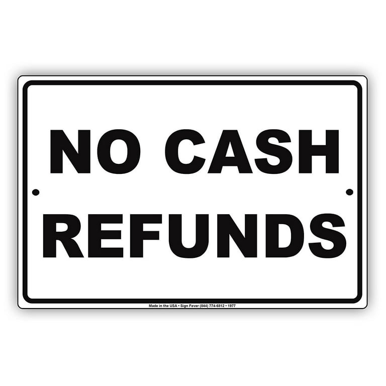 No Cash Refunds Store Sales Buying Rules Regulations Alert Caution Warning  Notice Aluminum Metal 8x12 Sign Plate