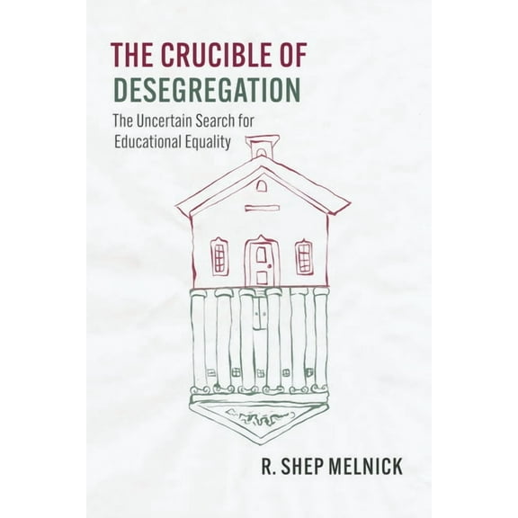 Chicago Law and Society The Crucible of Desegregation: The Uncertain Search for Educational Equality, (Paperback)