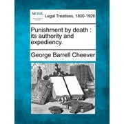 Punishment by Death : Its Authority and Expediency. (Paperback)