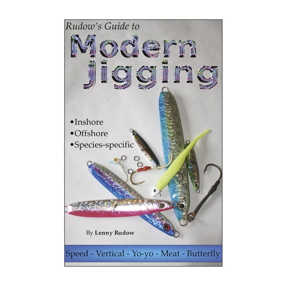 Rudow's Guide to Modern Jigging: * Inshore * Offshore * Species-Specific, (Paperback)