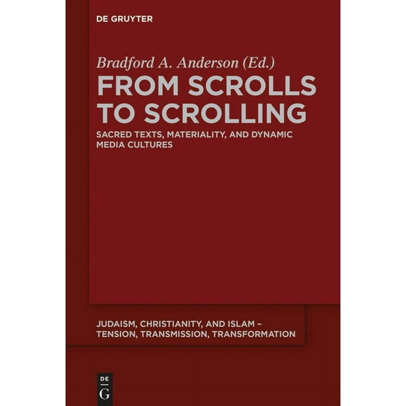 Judaism, Christianity, and Islam - Tensi From Scrolls to Scrolling: Sacred Texts, Materiality, and Dynamic Media Cultures, Book 12, (Paperback)