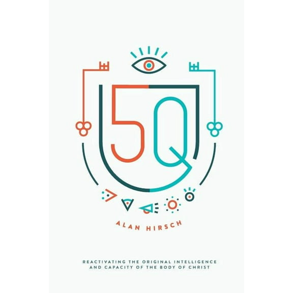 5Q: Reactivating the Original Intelligence and Capacity of the Body of Christ, (Paperback)