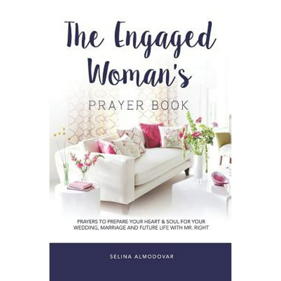 Pre-Owned The Engaged Woman's Prayer Book: Prayers to Prepare Your Heart & Soul For Your Wedding, Marriage, and Future Life With Mr. Right (Paperback) 1798879859 9781798879856