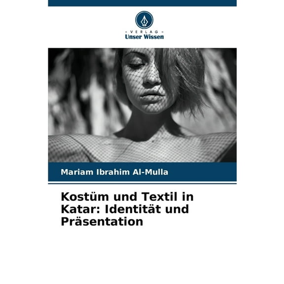 KostÃ¼m und Textil in Katar: IdentitÃ¤t und PrÃ¤sentation, (Paperback)