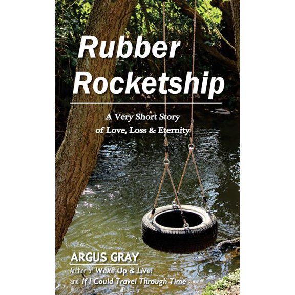 Rubber Rocketship: A Very Short Story of Love, Loss & Eternity (Paperback)