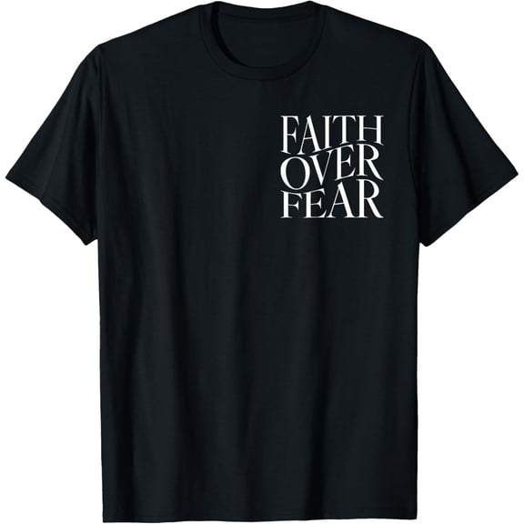 Faith Over Fear Shirt Christian Religious Bible 2 Sided T-Shirt