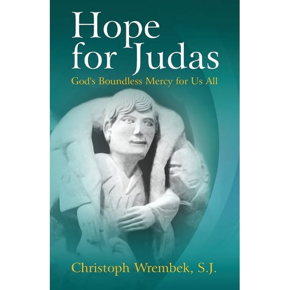 Hope for Judas: God's Boundless Mercy for Us All, (Paperback)