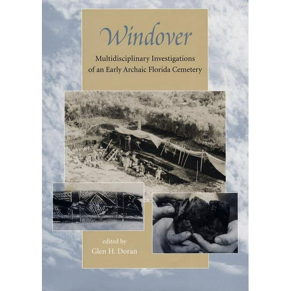 Florida Museum of Natural History: Ripley P. Bullen: Windover: Multidisciplinary Investigations of an Early Archaic Florida Cemetery (Hardcover)