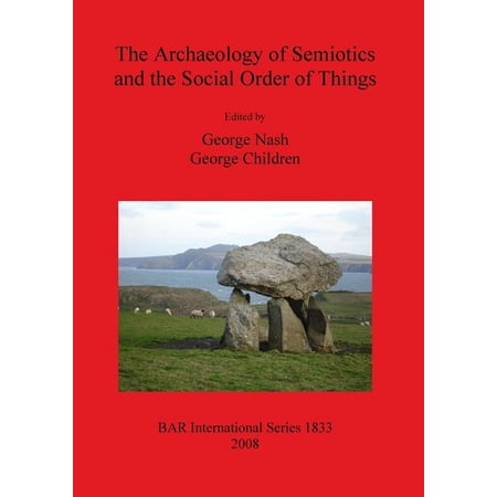 BAR International: The Archaeology of Semiotics and the Social Order of Things (Paperback)