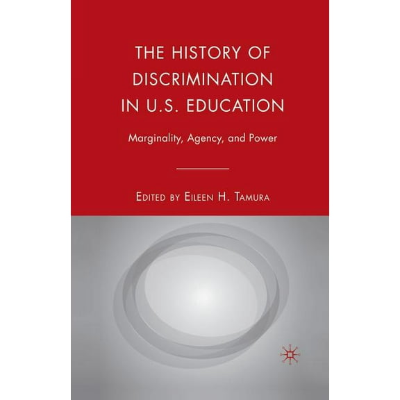 The History of Discrimination in U.S. Education: Marginality, Agency, and Power, (Paperback)