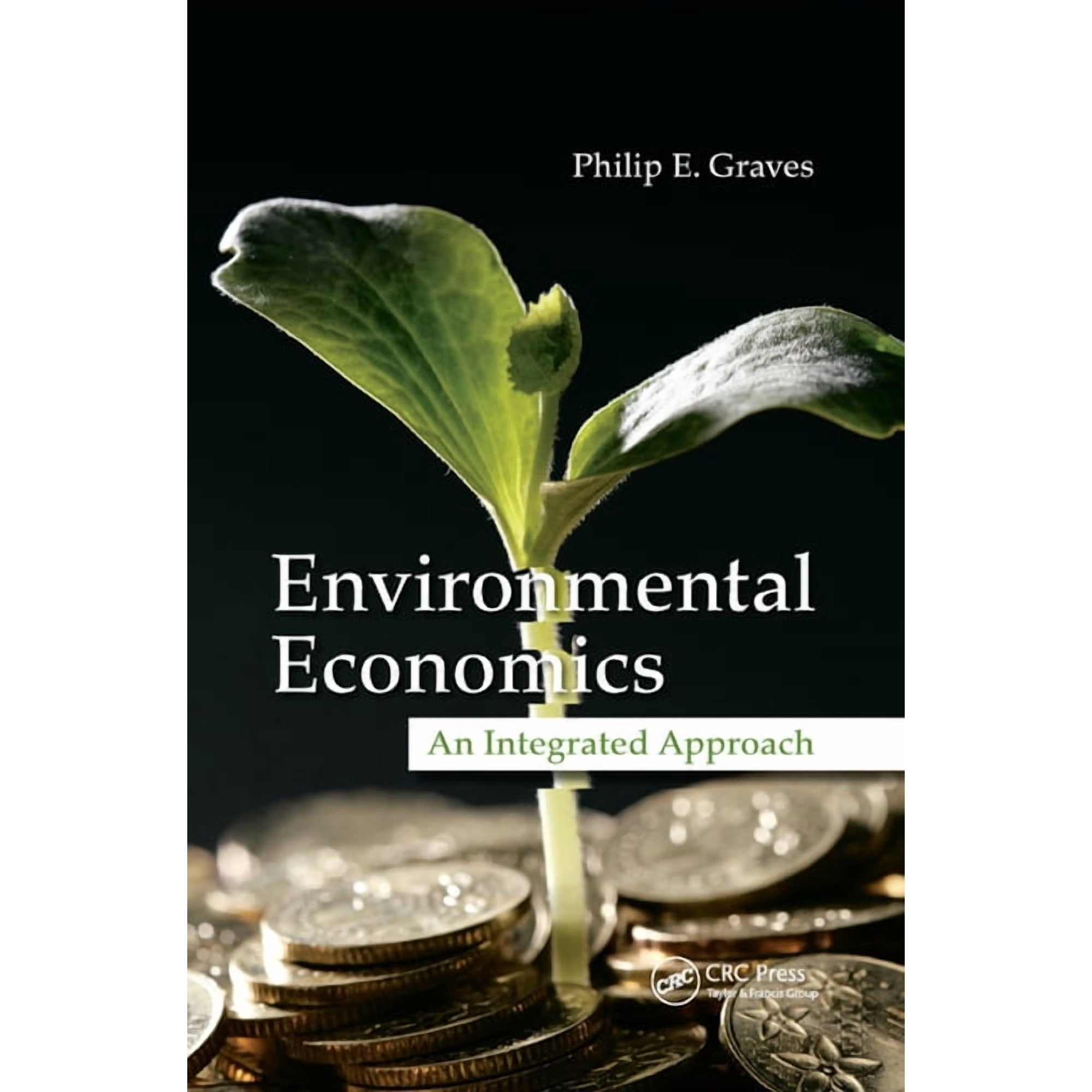 Environmental Economics: An Integrated Approach, (Paperback)