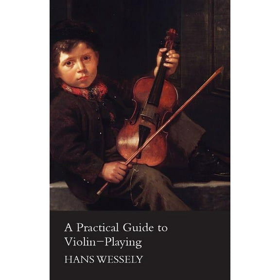 Practical Guide to Violin-Playing