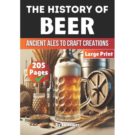 History The History of Beer: Ancient Ales to Craft Creations, Book 21, (Paperback)