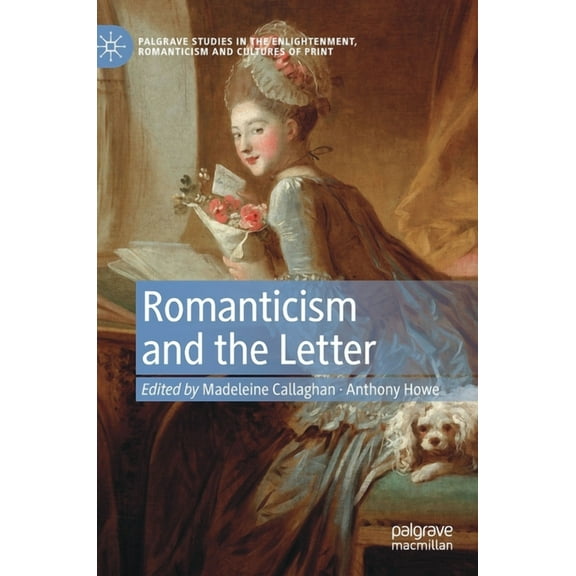 Palgrave Studies in the Enlightenment, R Romanticism and the Letter, (Hardcover)