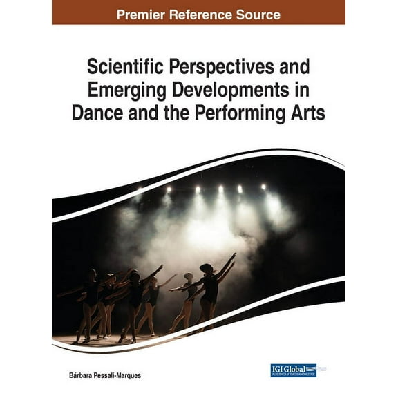 Scientific Perspectives and Emerging Developments in Dance and the Performing Arts (Hardcover)