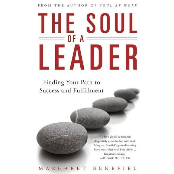 The Soul of A Leader Finding Your Path to Success and Fulfillment, (Paperback)