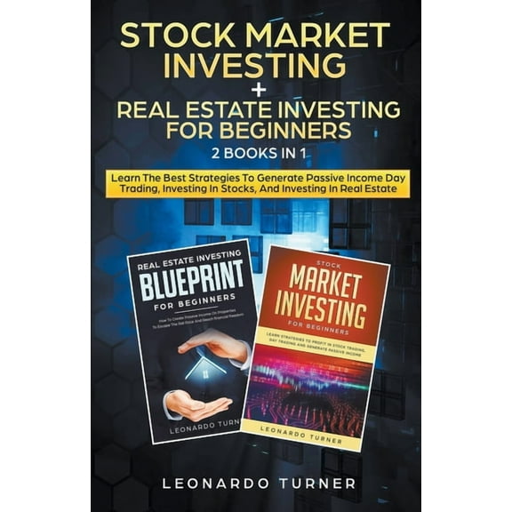 Stock Market Investing   Real Estate Investing For Beginners 2 Books in 1 Learn The Best Strategies To Generate Passive , (Paperback)