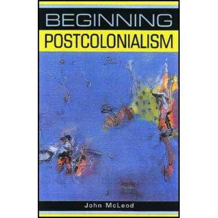 Beginning Postcolonialism (Beginnings) [Paperback - Used]