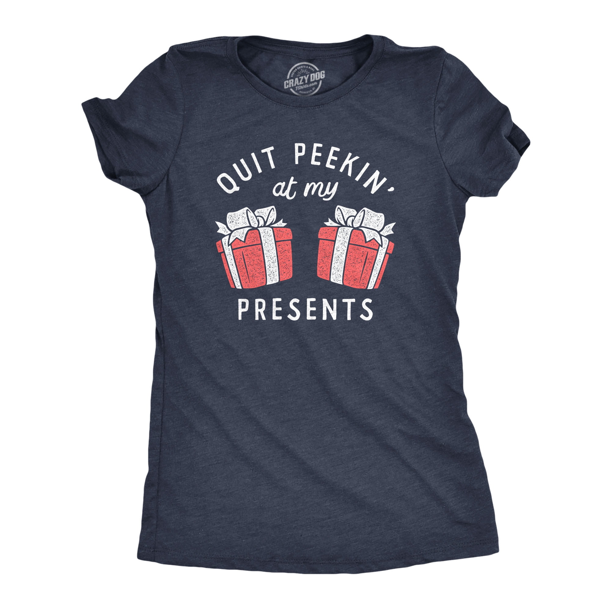 Womens Quit Peakin At My Presents T Shirt Funny Xmas Gift Boobs Joke Tee  For Ladies (Heather Navy - PRESENTS) - L | Walmart Canada