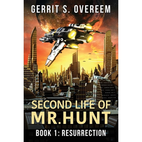 Second Life of Mr. Hunt Second Life of Mr. Hunt: Book 1: Resurrection, (Paperback)