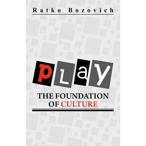 Play : The Foundation of Culture