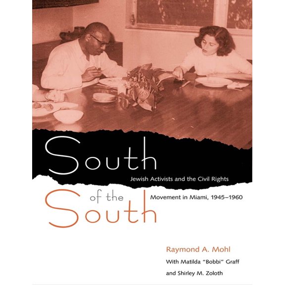Southern Dissent South of the South: Jewish Activists and the Civil Rights Movement in Miami, 1945-1960, (Paperback)