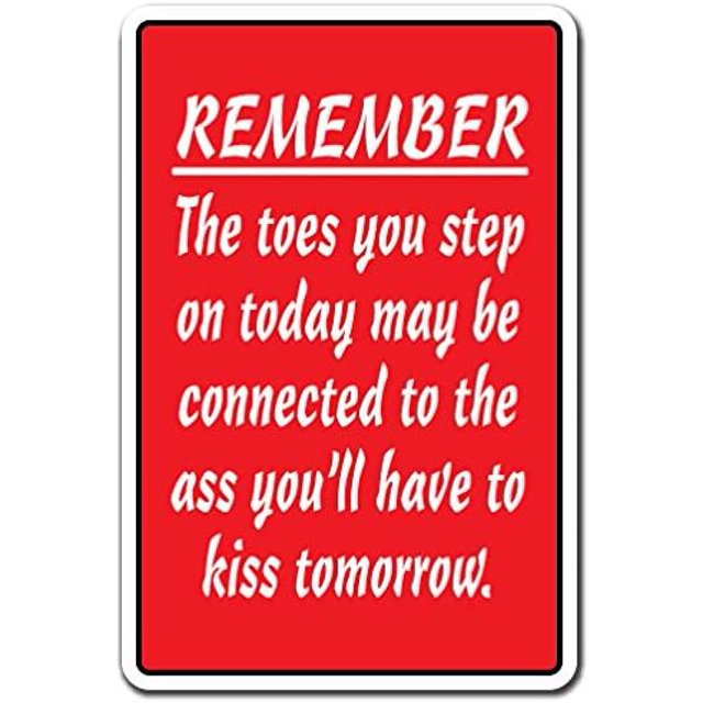 SignMission 8" X 12" Plastic Sign, Remember The Toes You Step