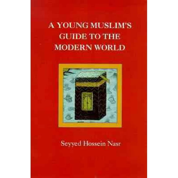 A Young Muslim's Guide to the Modern World Seyyed Hossein Nasr (Paperback)