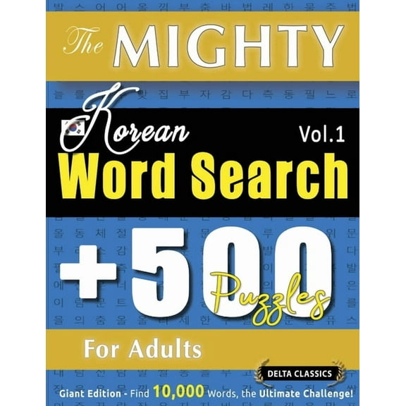 The Mighty Korean Word Search - 500 Puzzles for Adults - Delta Classics - Giant Edition - Find 10,000 Words, the Ultimat, (Paperback)