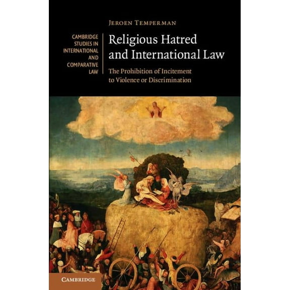 Cambridge Studies in International and C Religious Hatred and International Law: The Prohibition of Incitement to Violence or Discrimination, Book 118, (Hardcover)
