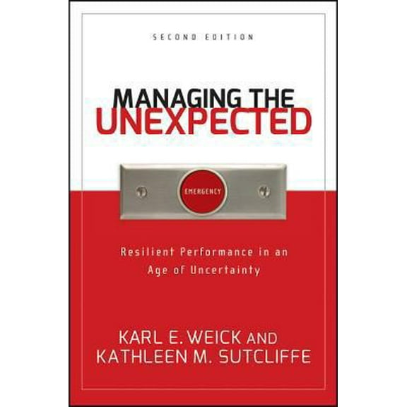 Pre-Owned Managing the Unexpected: Resilient Performance in an Age of Uncertainty (Hardcover) 0787996491 9780787996499