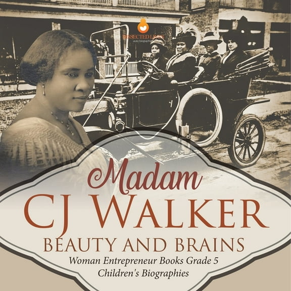 Madame CJ Walker: Beauty and Brains Woman Entrepreneur Books Grade 5 Children's Biographies, (Paperback)