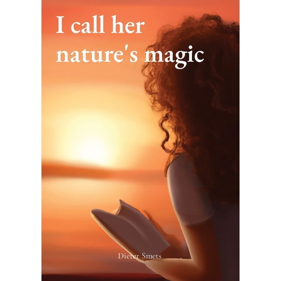 I call her nature's magic, (Paperback)