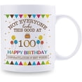 thumbnail image 2 of Not Everyone Looks This Good At 100 Happy Birthday 11oz Coffee Mug - 100th Birthday Gifts for Women Men Grandma Grandpa Mom Dad Friend Sister Brother Uncle Aunt Coworker, 2 of 7