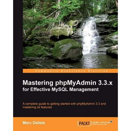 Mastering phpMyAdmin 3.3.x for Effective MySQL Management -