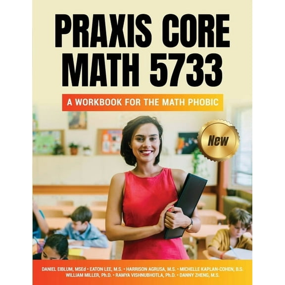 Praxis Core Math 5733: A Workbook for the Math Phobic, (Paperback)