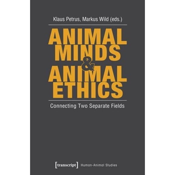 Human-Animal Studies Animal Minds and Animal Ethics: Connecting Two Separate Fields, Book 3, (Paperback)